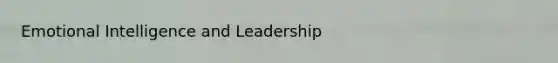 Emotional Intelligence and Leadership