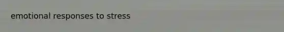 emotional responses to stress