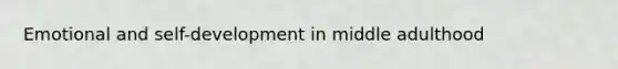 Emotional and self-development in middle adulthood