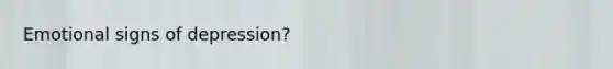 Emotional signs of depression?