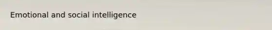 Emotional and social intelligence