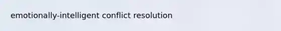 emotionally-intelligent conflict resolution