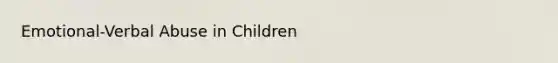 Emotional-Verbal Abuse in Children