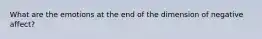 What are the emotions at the end of the dimension of negative affect?