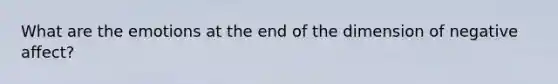 What are the emotions at the end of the dimension of negative affect?