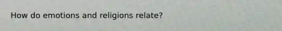 How do emotions and religions relate?