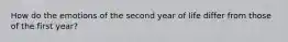 How do the emotions of the second year of life differ from those of the first year?