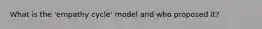 What is the 'empathy cycle' model and who proposed it?