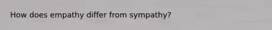 How does empathy differ from sympathy?