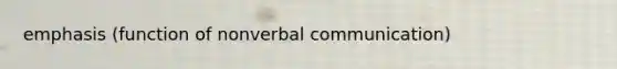 emphasis (function of nonverbal communication)