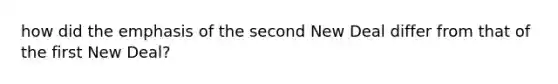 how did the emphasis of the second New Deal differ from that of the first New Deal?