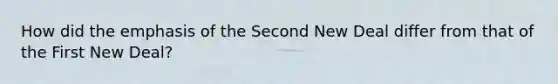 How did the emphasis of the Second New Deal differ from that of the First New Deal?