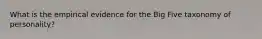 What is the empirical evidence for the Big Five taxonomy of personality?