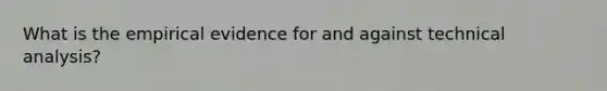 What is the empirical evidence for and against technical analysis?