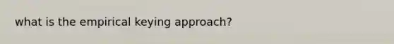 what is the empirical keying approach?