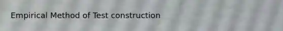 Empirical Method of Test construction