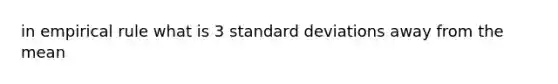 in empirical rule what is 3 standard deviations away from the mean