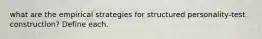 what are the empirical strategies for structured personality-test construction? Define each.