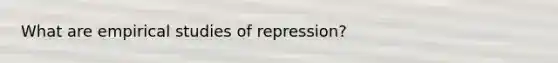 What are empirical studies of repression?