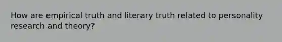 How are empirical truth and literary truth related to personality research and theory?