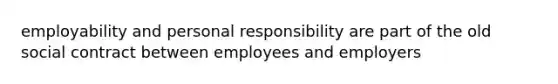 employability and personal responsibility are part of the old social contract between employees and employers