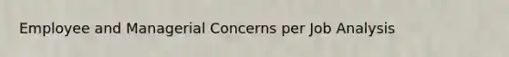 Employee and Managerial Concerns per Job Analysis