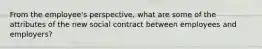 From the employee's perspective, what are some of the attributes of the new social contract between employees and employers?