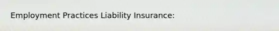 Employment Practices Liability Insurance: