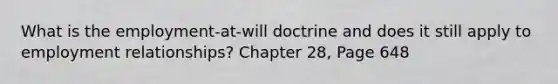 What is the employment-at-will doctrine and does it still apply to employment relationships? Chapter 28, Page 648