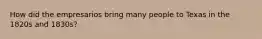 How did the empresarios bring many people to Texas in the 1820s and 1830s?