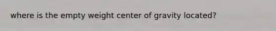 where is the empty weight center of gravity located?