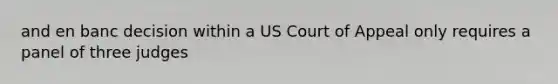 and en banc decision within a US Court of Appeal only requires a panel of three judges