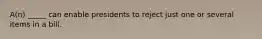 A(n) _____ can enable presidents to reject just one or several items in a bill.