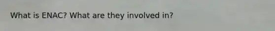 What is ENAC? What are they involved in?