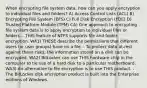 When encrypting file system data, how can you apply encryption to individual files and folders? A) Access Control Lists (ACL) B) Encrypting File System (EFS) C) Full Disk Encryption (FDE) D) Trusted Platform Module (TPM) CA) One approach to encrypting file system data is to apply encryption to individual files or folders. - THIS feature of NTFS supports file and folder encryption. WA1) THESE describe the permissions that different users (or user groups) have on a file. - To protect data at-rest against these risks, the information stored on a disk can be encrypted. WA2) BitLocker can use THIS hardware chip in the computer to tie use of a hard disk to a particular motherboard. WA3) An alternative to file encryption is to use THIS product. - The BitLocker disk encryption product is built into the Enterprise editions of Windows.