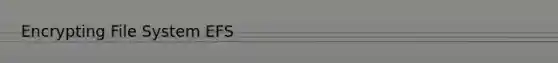 Encrypting File System EFS