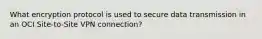 What encryption protocol is used to secure data transmission in an OCI Site-to-Site VPN connection?