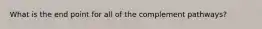 What is the end point for all of the complement pathways?