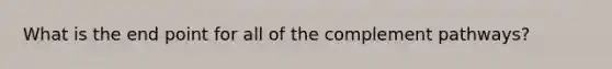 What is the end point for all of the complement pathways?