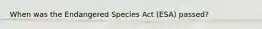 When was the Endangered Species Act (ESA) passed?