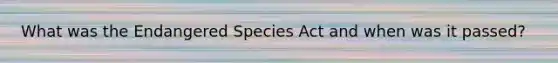 What was the Endangered Species Act and when was it passed?