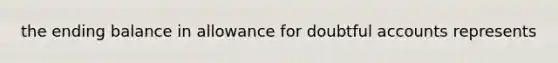 the ending balance in allowance for doubtful accounts represents