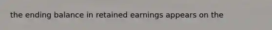 the ending balance in retained earnings appears on the