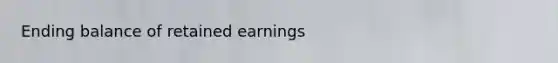 Ending balance of retained earnings