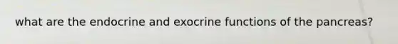 what are the endocrine and exocrine functions of the pancreas?