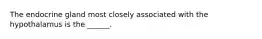 The endocrine gland most closely associated with the hypothalamus is the ______.