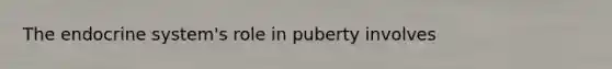 The endocrine system's role in puberty involves