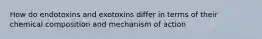 How do endotoxins and exotoxins differ in terms of their chemical composition and mechanism of action