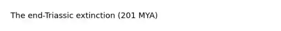 The end-Triassic extinction (201 MYA)