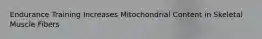 Endurance Training Increases Mitochondrial Content in Skeletal Muscle Fibers